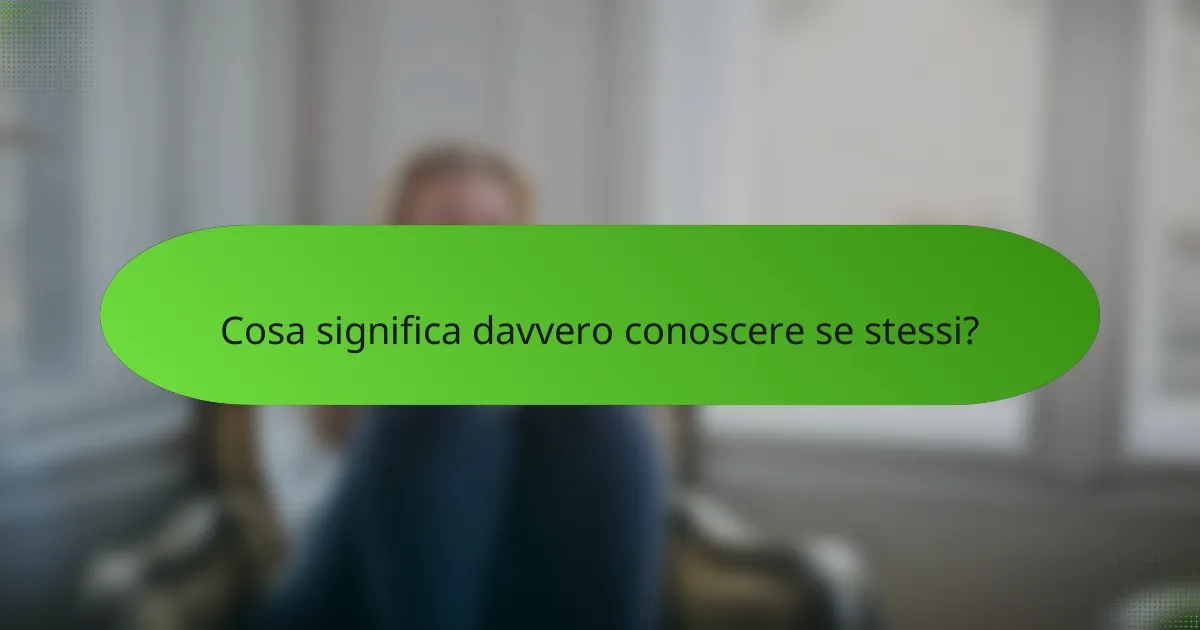 Cosa significa davvero conoscere se stessi?