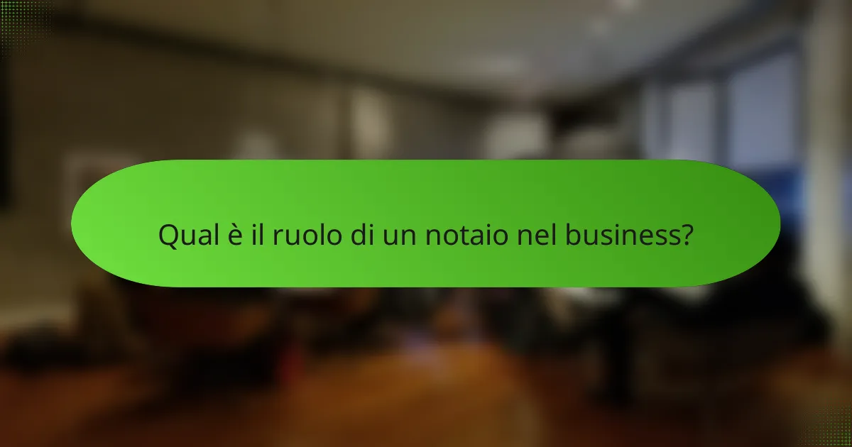 Qual è il ruolo di un notaio nel business?