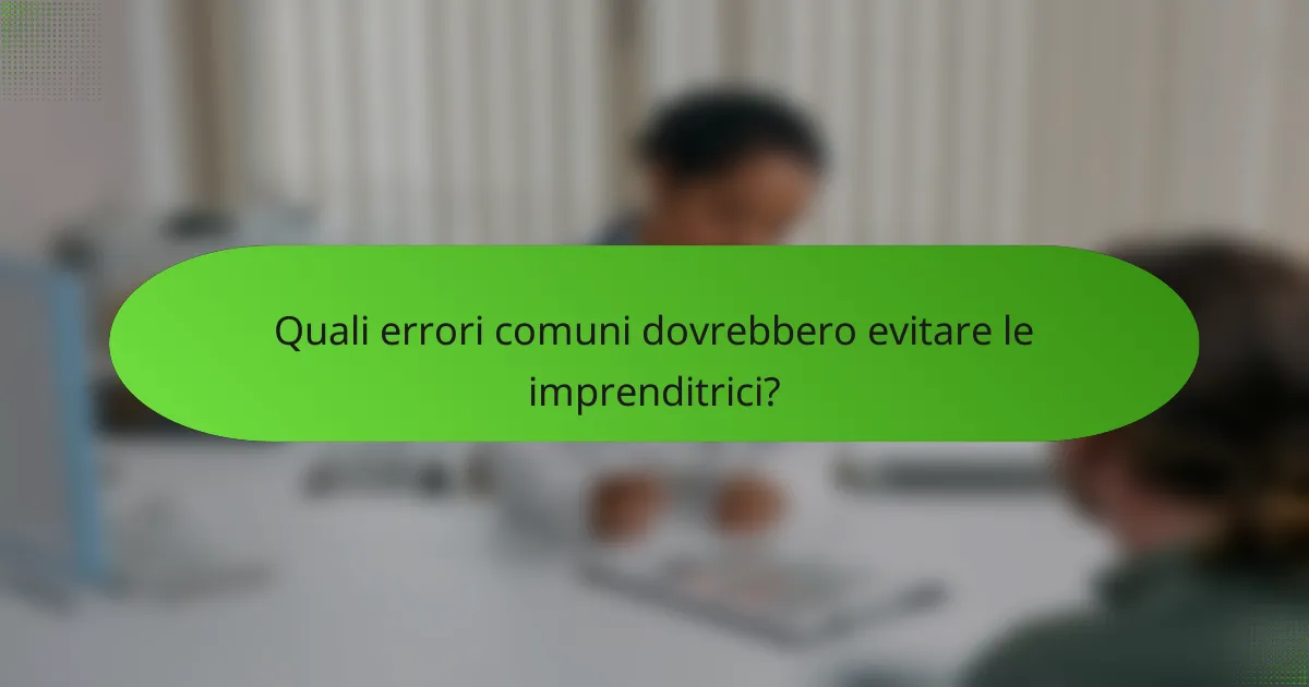 Quali errori comuni dovrebbero evitare le imprenditrici?