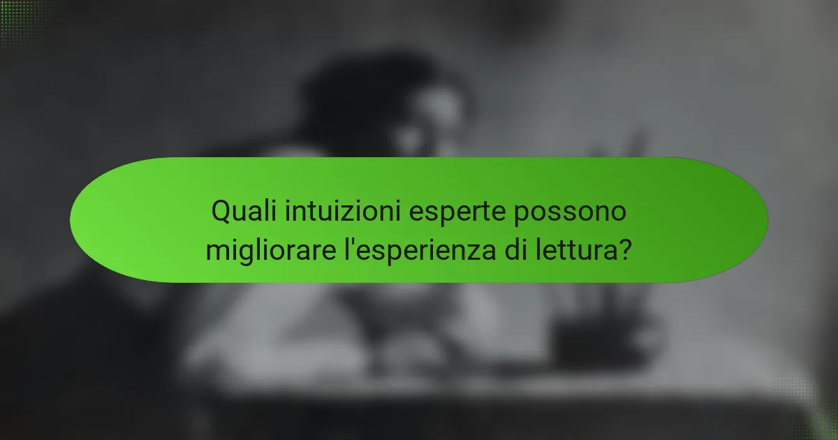 Quali intuizioni esperte possono migliorare l'esperienza di lettura?