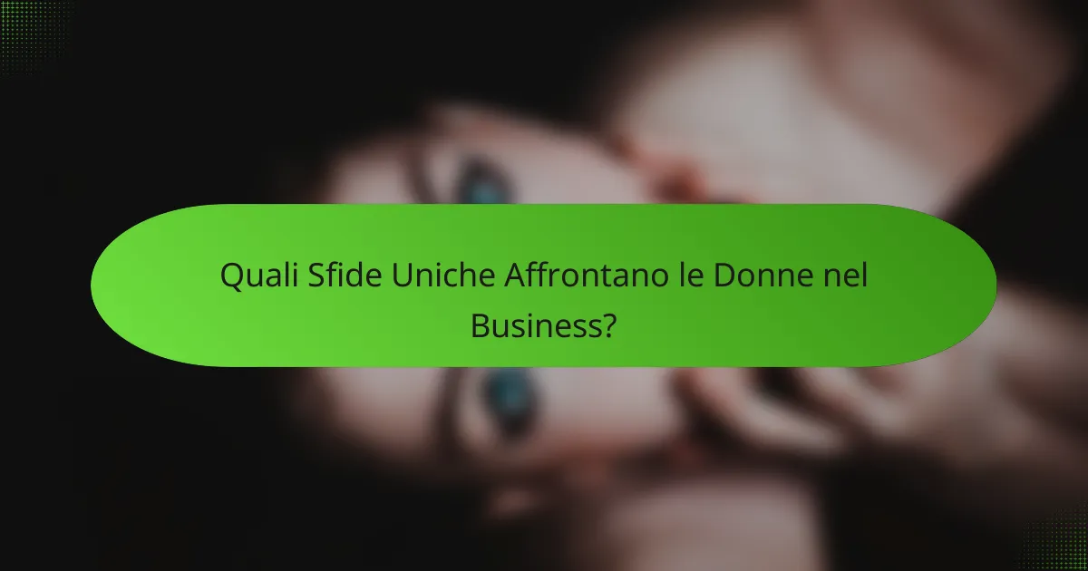 Quali Sfide Uniche Affrontano le Donne nel Business?