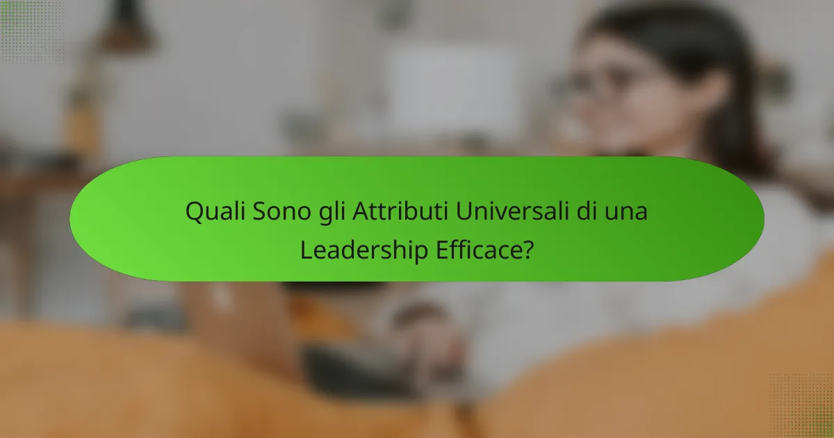Quali Sono gli Attributi Universali di una Leadership Efficace?