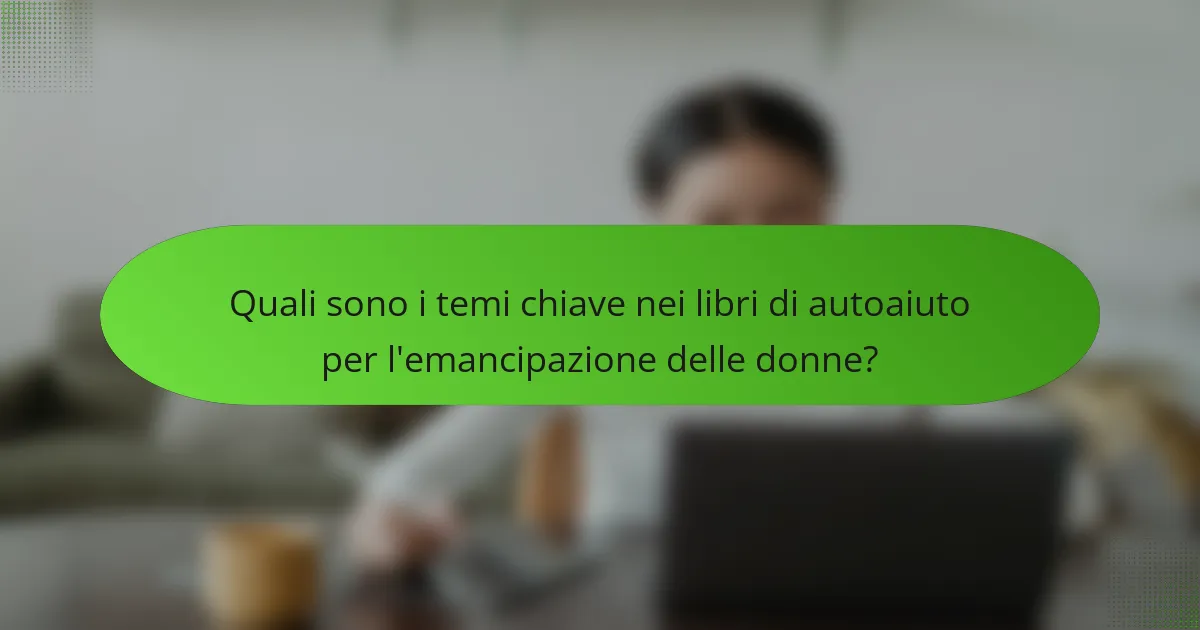 Quali sono i temi chiave nei libri di autoaiuto per l'emancipazione delle donne?