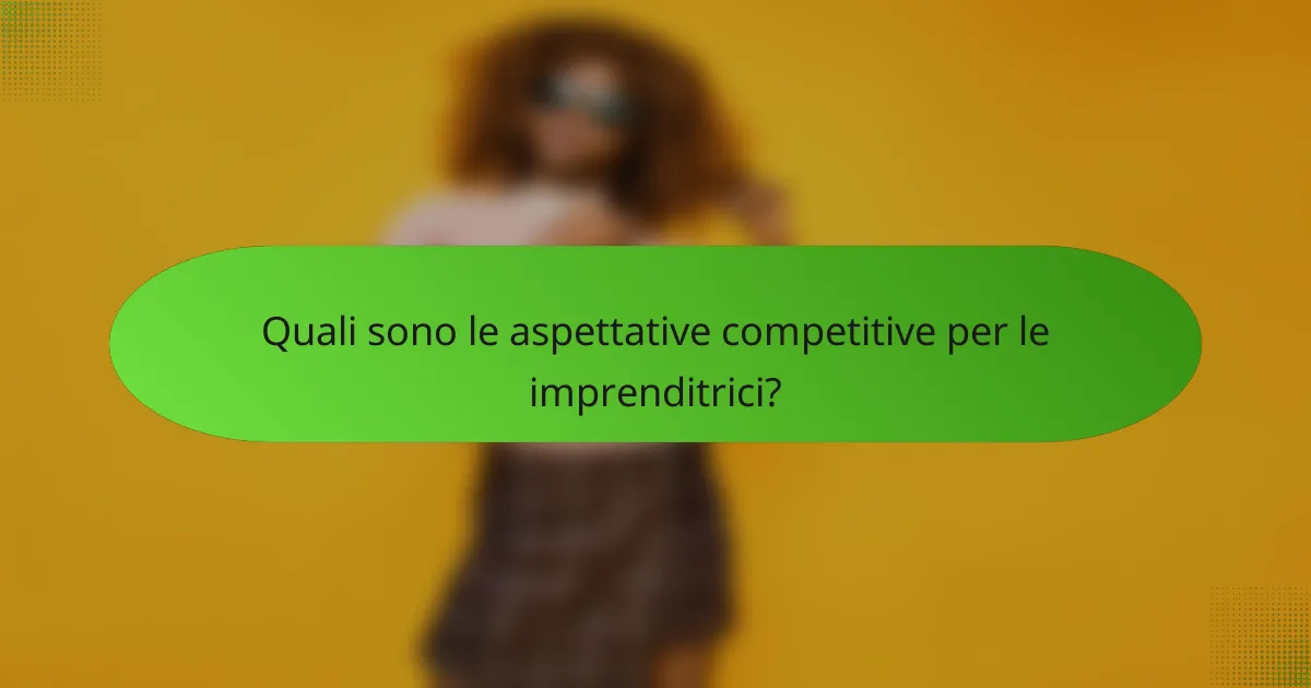 Quali sono le aspettative competitive per le imprenditrici?