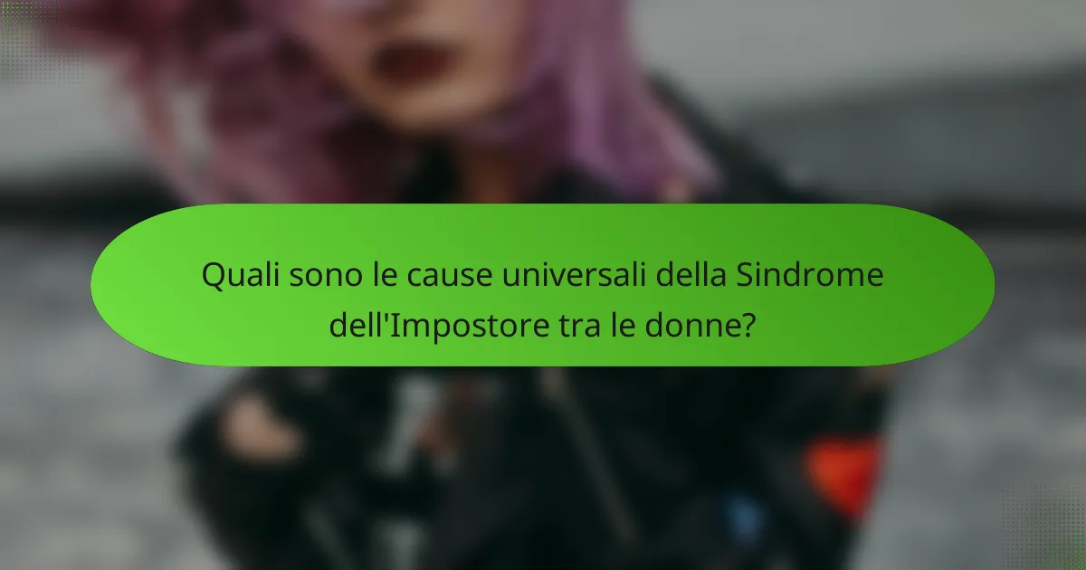 Quali sono le cause universali della Sindrome dell'Impostore tra le donne?