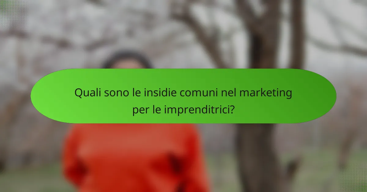 Quali sono le insidie comuni nel marketing per le imprenditrici?