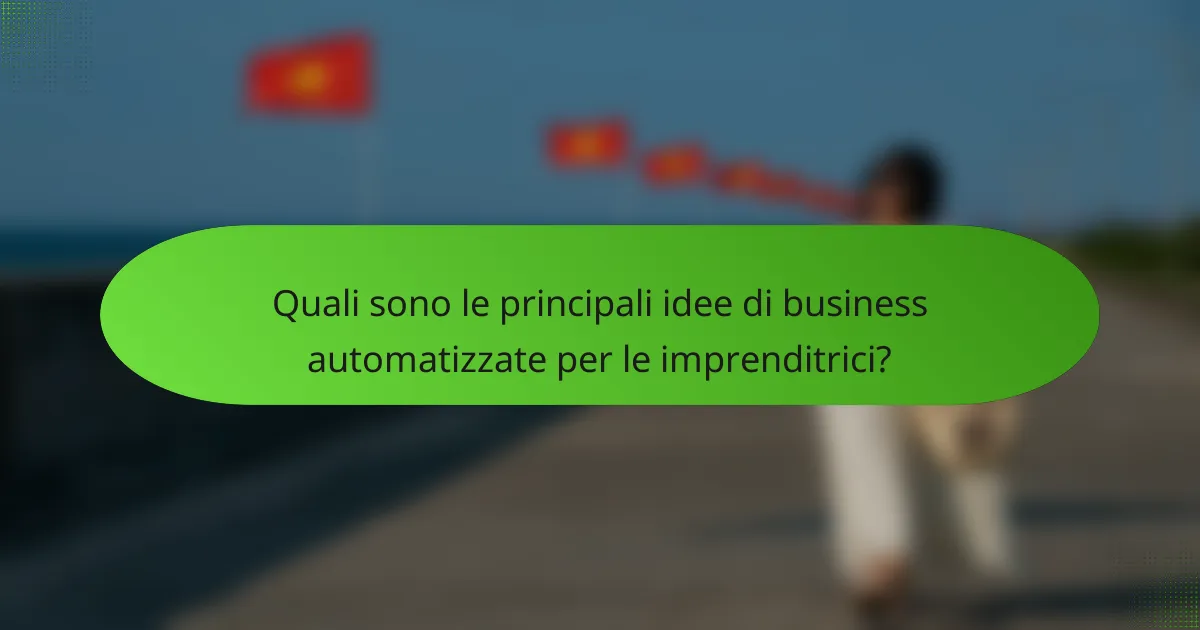 Quali sono le principali idee di business automatizzate per le imprenditrici?