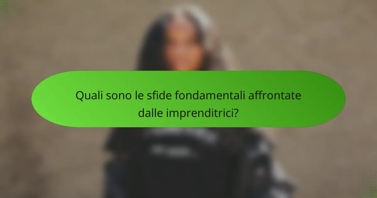 Quali sono le sfide fondamentali affrontate dalle imprenditrici?