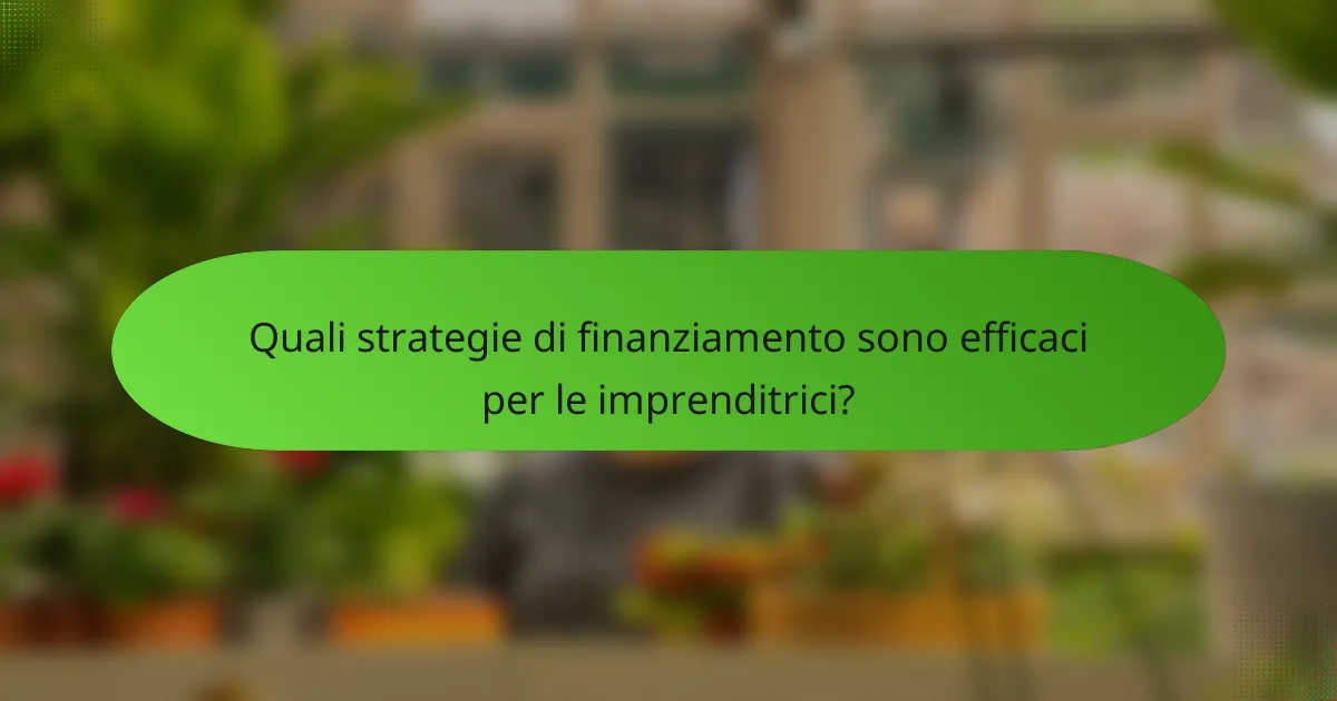 Quali strategie di finanziamento sono efficaci per le imprenditrici?
