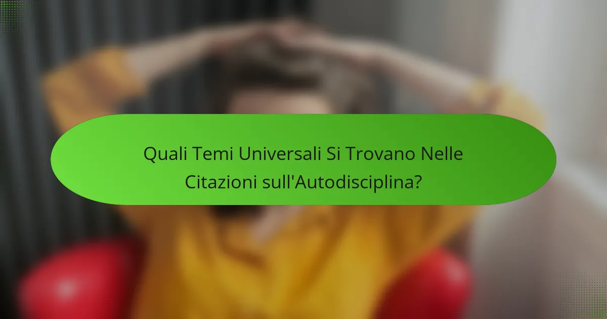Quali Temi Universali Si Trovano Nelle Citazioni sull'Autodisciplina?